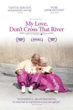 Watch My Love Dont Cross That River 9Movies