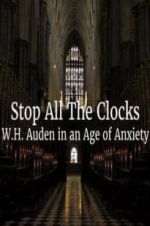 Watch Stop All the Clocks: WH Auden in an Age of Anxiety 9Movies