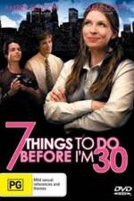 Watch 7 Things to Do Before I'm 30 9Movies