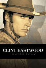Watch Clint Eastwood: Hollywood Outlaw (TV Special 2020) 9Movies