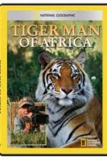Watch National Geographic: Tiger Man of Africa 9Movies