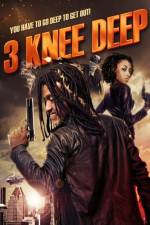 Watch 3 Knee Deep 9Movies