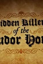 Watch Hidden Killers of the Tudor Home 9Movies