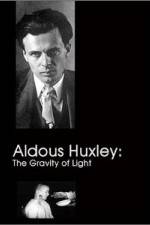 Watch Aldous Huxley The Gravity of Light 9Movies