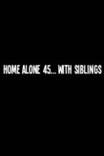 Watch Home Alone 45 With Siblings 9Movies