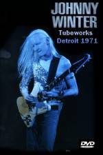 Watch Johnny Winter Tubeworks Detroit 9Movies