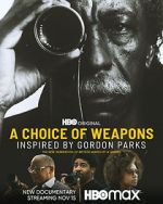 Watch A Choice of Weapons: Inspired by Gordon Parks 9Movies