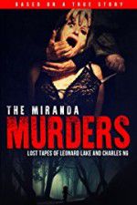 Watch The Miranda Murders: Lost Tapes of Leonard Lake and Charles Ng 9Movies