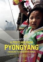 Watch A Postcard from Pyongyang - Traveling through Northkorea 9Movies