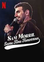 Watch Sam Morril: Same Time Tomorrow (TV Special 2022) 9Movies