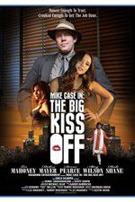 Watch Mike Case in The Big Kiss Off 9Movies