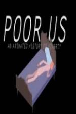 Watch Poor Us: An Animated History of Poverty 9Movies