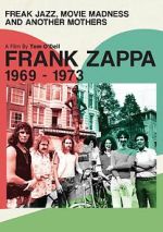 Watch Frank Zappa 1969-1973: Freak Jazz, Movie Madness and Another Mothers 9Movies