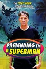 Watch Pretending I\'m a Superman: The Tony Hawk Video Game Story 9Movies