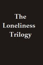Watch The Lonliness Trilogy 9Movies