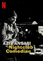 Watch Aziz Ansari: Nightclub Comedian (TV Special 2022) 9Movies