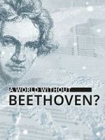 Watch A World Without Beethoven? (TV Special 2020) 9Movies
