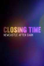 Watch Closing Time: Newcastle After Dark 9Movies