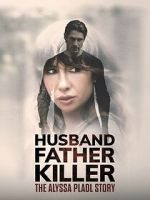 Watch Husband, Father, Killer: The Alyssa Pladl Story 9Movies