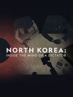 Watch North Korea: Inside the Mind of a Dictator 9Movies