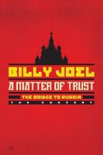 Watch Billy Joel - A Matter of Trust: The Bridge to Russia 9Movies