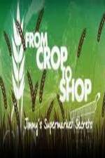 Watch Crop to Shop: Jimmy's Supermarket Secrets 9Movies