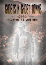 Watch Ghosts in Ghost Towns: Haunting the Wild West 9Movies