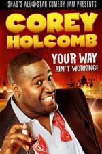 Watch Corey Holcomb: Your Way Ain't Working 9Movies