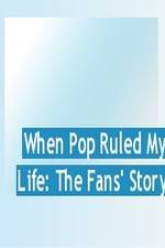 Watch When Pop Ruled My Life: The Fans' Story 9Movies