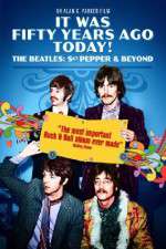 Watch It Was Fifty Years Ago Today... Sgt Pepper and Beyond 9Movies