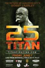 Watch Titan Fighting Championship 25: Kevin Asplund vs. Bobby Lashley 9Movies