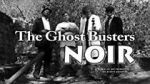 Watch The Ghost Busters: Noir 9Movies
