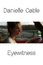Watch Danielle Cable: Eyewitness 9Movies