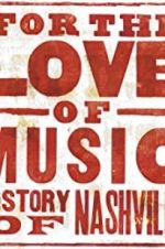 Watch For the Love of Music: The Story of Nashville 9Movies