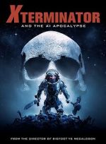 Watch Xterminator and the AI Apocalypse 9Movies