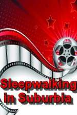 Watch Sleepwalking in Suburbia 9Movies