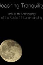 Watch Reaching Tranquility: The 40th Anniversary of the Apollo 11 Lunar Landing 9Movies