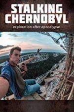 Watch Stalking Chernobyl: Exploration After Apocalypse 9Movies