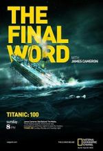 Watch Titanic: The Final Word with James Cameron 9Movies
