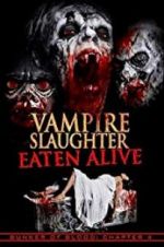 Watch Vampire Slaughter: Eaten Alive 9Movies