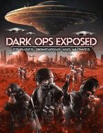 Watch Dark Ops Exposed: ET Bases, Bioweapons and Mutants 9Movies