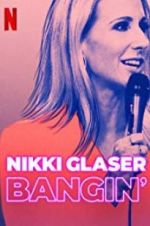 Watch Nikki Glaser: Bangin\' 9Movies