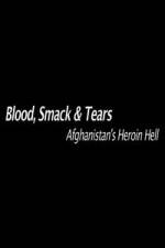 Watch Blood, Smack & Tears: Afghanistan's Heroin Hell 9Movies
