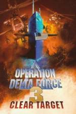 Watch Operation Delta Force 3 Clear Target 9Movies