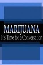 Watch Marijuana: It?s Time for a Conversation 9Movies