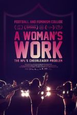 Watch A Woman\'s Work: The NFL\'s Cheerleader Problem 9Movies
