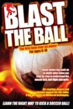 Watch Blast The Ball How To Kick  A Soccer Ball 9Movies