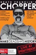 Watch Heath Franklins: Chopper Make Deadshits History - Live at  Pentridge 9Movies