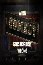 Watch When Comedy Goes Horribly Wrong 9Movies