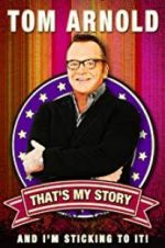 Watch Tom Arnold: That\'s My Story and I\'m Sticking to it 9Movies
